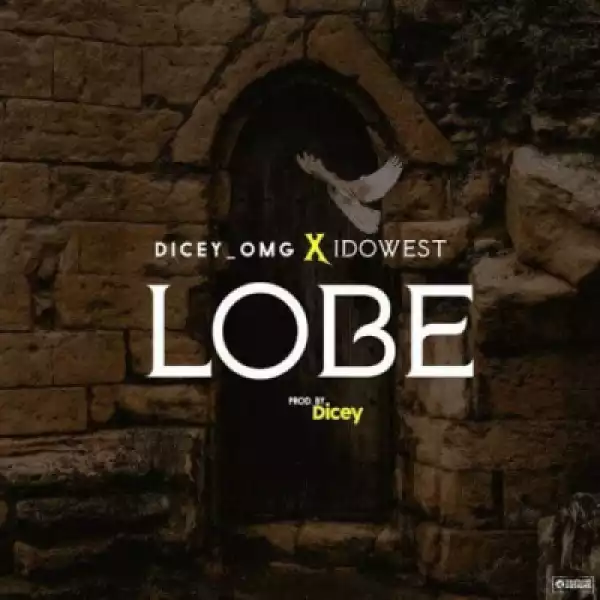 Dicey - Lobe Ft. Idowest